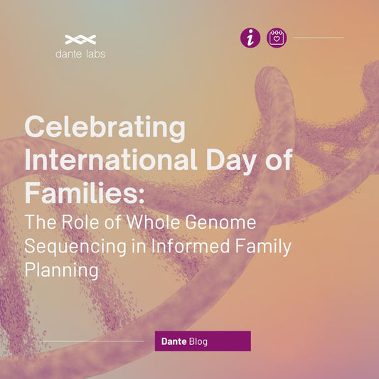 Celebrating International Day of Families: The Role of Whole Genome Sequencing in Informed Family Planning