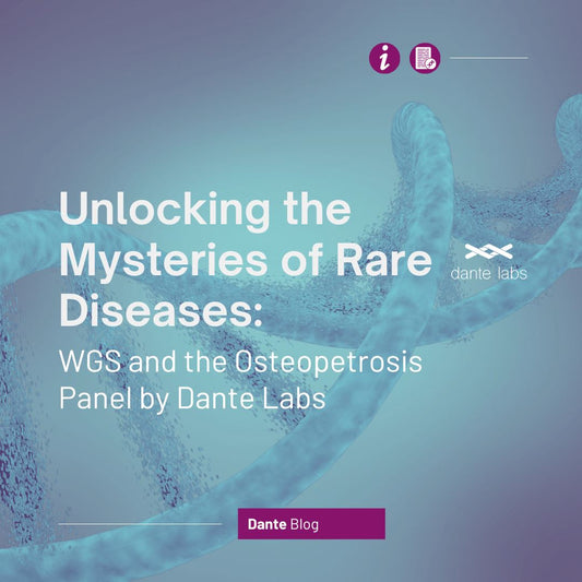 Unlocking the Mysteries of Rare Diseases: WGS and the Osteopetrosis Panel by Dante Labs
